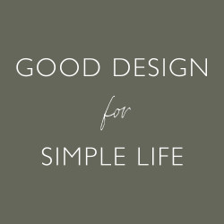 GOOD DESIGN FOR SIMPLE LIFE